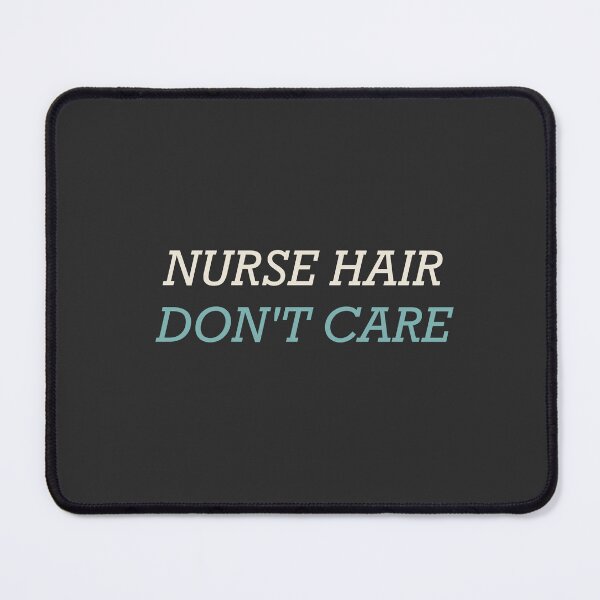 Item preview, Nurse Hair Don't Care - Nurse designed and sold by RetroThreadWorks.