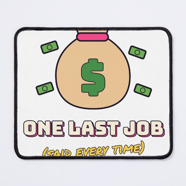 Item preview, One Last Job (Said Every Time) - Funny Heist designed and sold by Playful Paper Club.