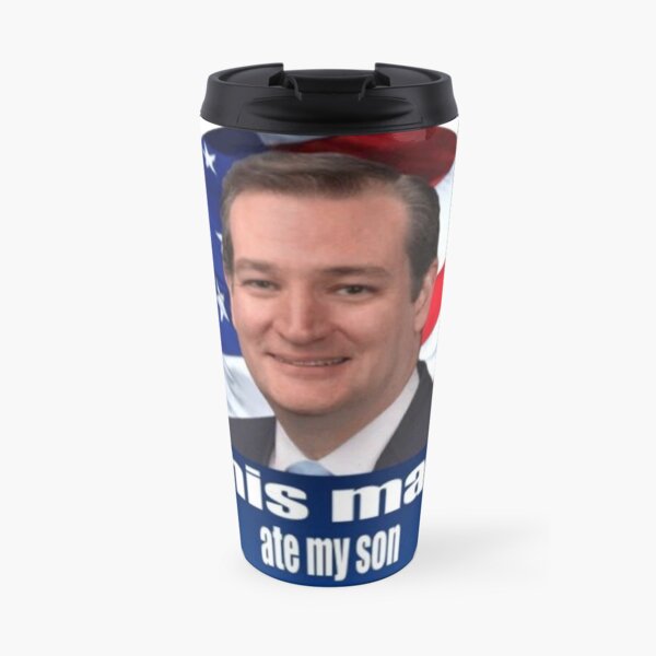 Ted Cruz is a monster 2016 Travel Mug