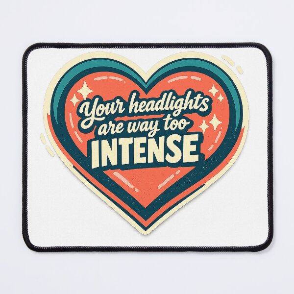 Item preview, Your Headlights Are Way Too Intense Funny Driving Car Glare Retro Heart Design designed and sold by inkoutninja.