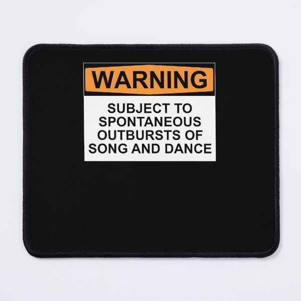 Item preview, Warning-Subject-To-Spontaneous-Outbursts-Of-Song-And-Dance designed and sold by sievelfee.