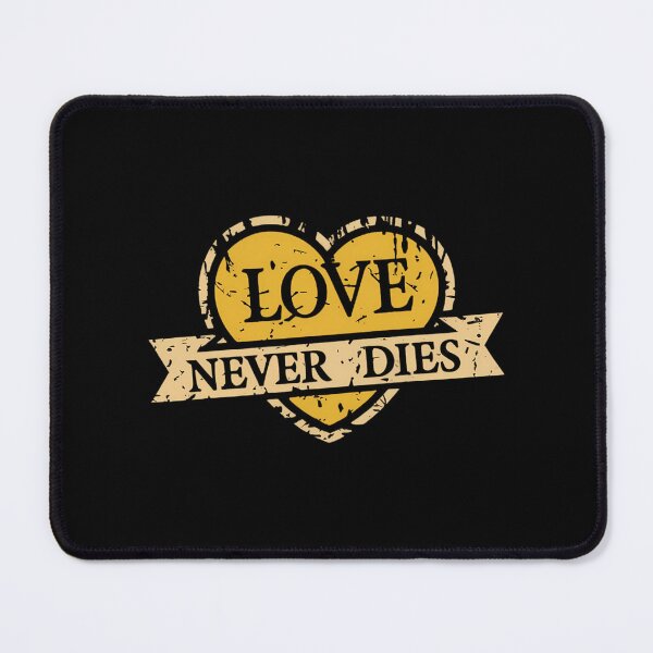 Item preview, Love Never Dies designed and sold by Carancealb.