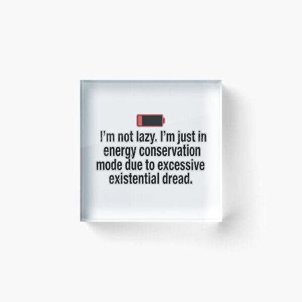 Item preview, I’m not lazy. I’m just in energy conservation mode due to excessive existential dread. designed and sold by jrzvibe.
