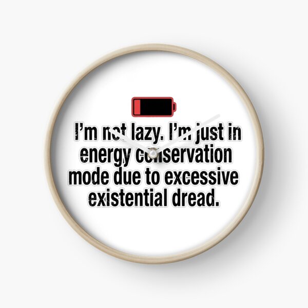 Item preview, I’m not lazy. I’m just in energy conservation mode due to excessive existential dread. designed and sold by jrzvibe.
