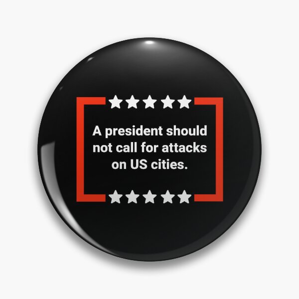 Item preview, A president should not call for attacks on US cities. designed and sold by Rachel the Artist .