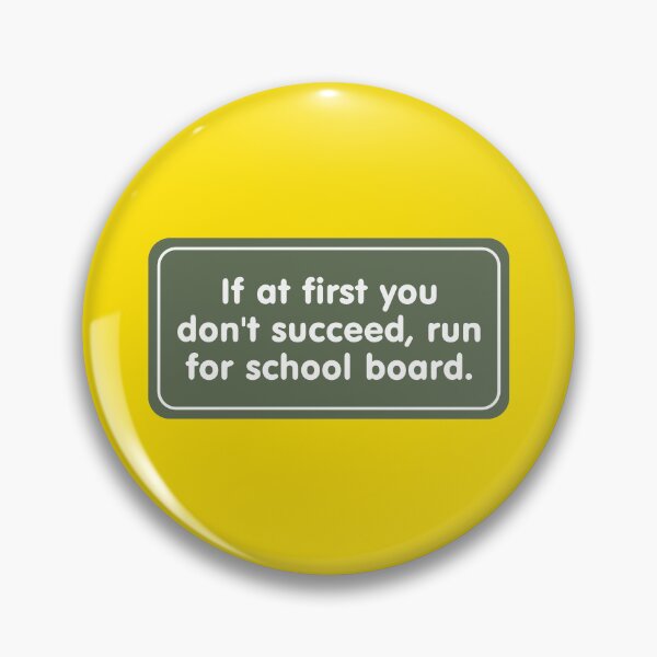 Item preview, If at First You Don’t Succeed, Run for School Board designed and sold by Karate Octopus.