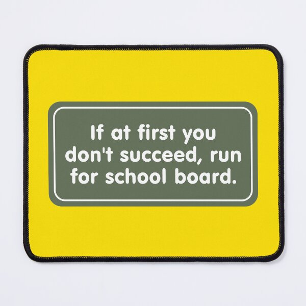 Item preview, If at First You Don’t Succeed, Run for School Board designed and sold by Karate Octopus.