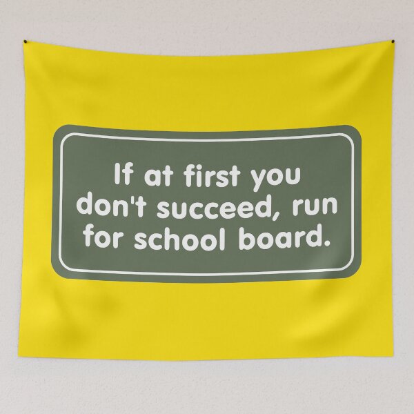 Item preview, If at First You Don’t Succeed, Run for School Board designed and sold by Karate Octopus.