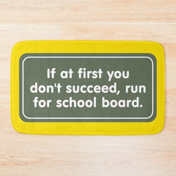 Item preview, If at First You Don’t Succeed, Run for School Board designed and sold by Karate Octopus.