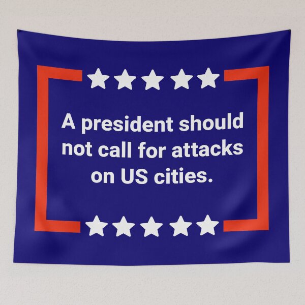 Item preview, A president should not call for attacks on US cities. designed and sold by Rachel the Artist .