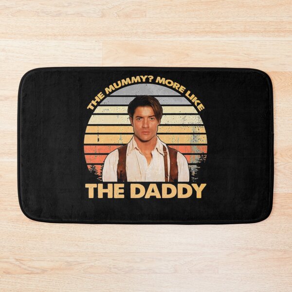 Item preview, Brendan, Fraser - The Mummy More Like The Daddy Gift  designed and sold by birktanfoumen.