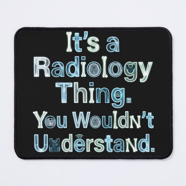 Item preview, It's a Radiology Thing You Wouldn't Understand – Radiology Humor designed and sold by Mirgonhood.