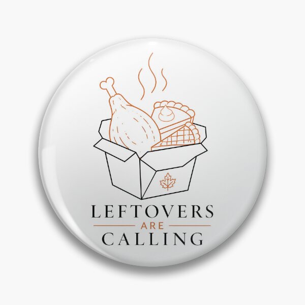 Item preview, Leftovers Are Calling Thanksgiving designed and sold by RoyesButler.