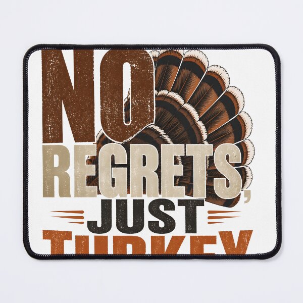 Item preview, No Regrets Just Turkey Thanksgiving designed and sold by LiviuGligoros.