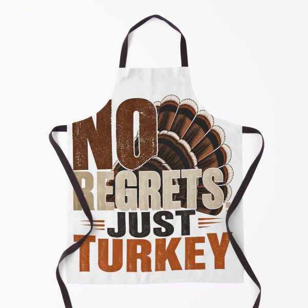 Item preview, No Regrets Just Turkey Thanksgiving designed and sold by LiviuGligoros.