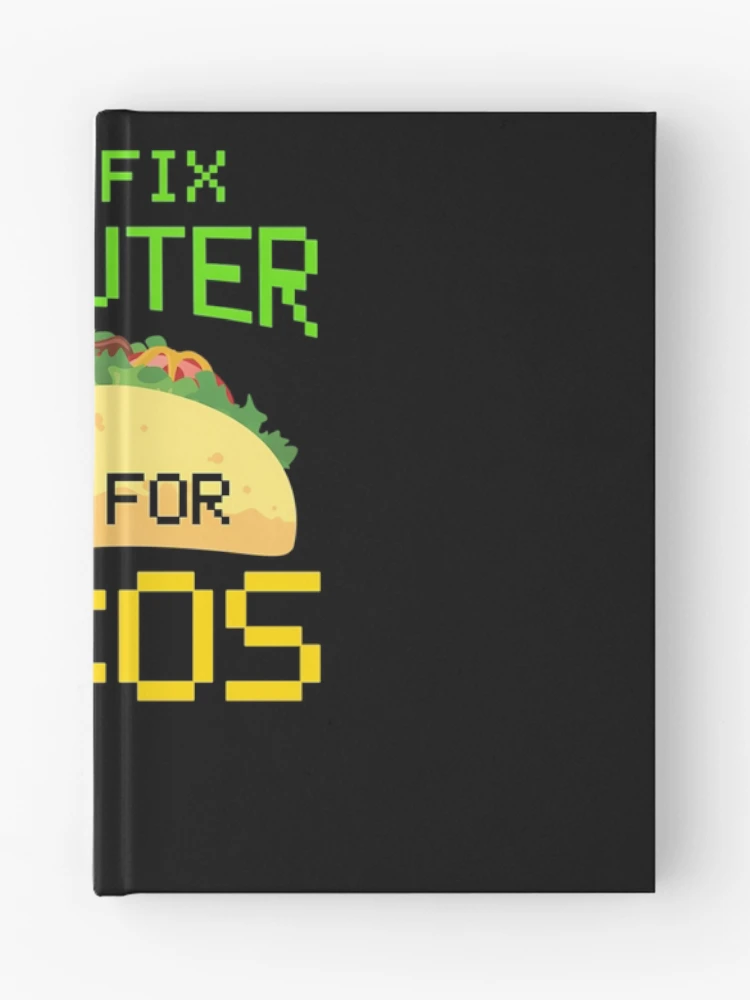 Thumbnail 1 of 3, Journal, Will-Fix-Computer-For-Tacos-Computer-Repair-Computer-Tech-Computer-Programmer designed and sold by milarekit.