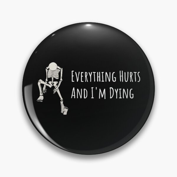 Item preview, Everything Hurts and I'm Dying designed and sold by HalieKassulke.