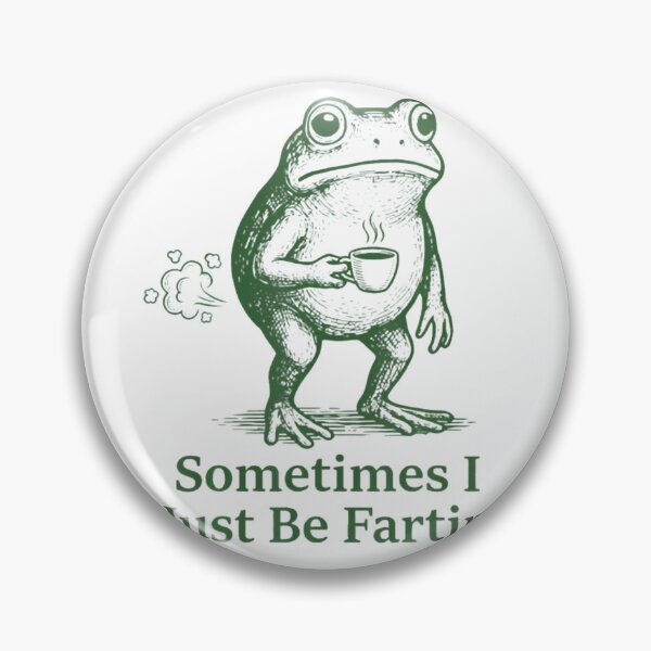 Item preview, Farting Frog Fart Joke Sometimes I Just Be Fartin designed and sold by HalieKassulke.