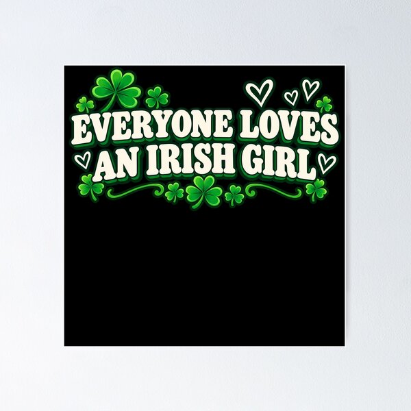 Item preview, Everyone loves an Irish Girl designed and sold by Boiledbrain-SP.