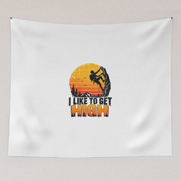 Item preview, I Like To Get High Rock Climbing Climber Mountaineer designed and sold by HumansStuck12.