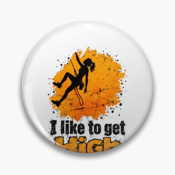 Item preview, I Like To Get High Rock Climbing Climber Woman Ascent designed and sold by HumansStuck12.
