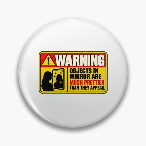 Item preview, Warning Objects In Mirrors Are Much Prettier Than They Appear Funny Women Confidence Quote designed and sold by HumansStuck12.