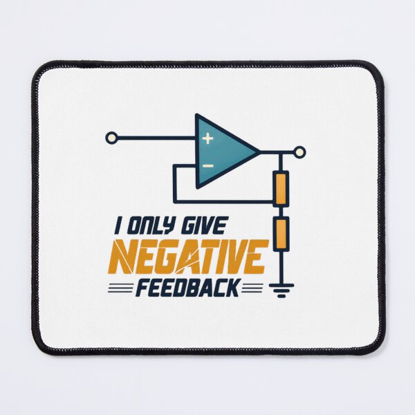 Item preview, I Only Give Negative Feedback Electrical Engineer Electronics Physics Student designed and sold by HumansStuck12.