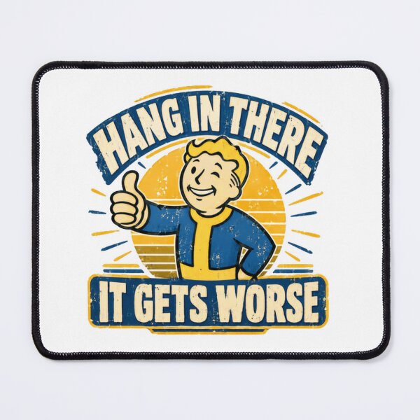 Item preview, Hang In There It Gets Worse Fallout Vault Boy Gaming Sarcastic designed and sold by HumansStuck12.