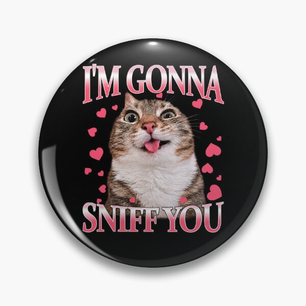 Item preview, I'm Gonna Sniff You Silly Cat Meme designed and sold by ellapaintcoast.