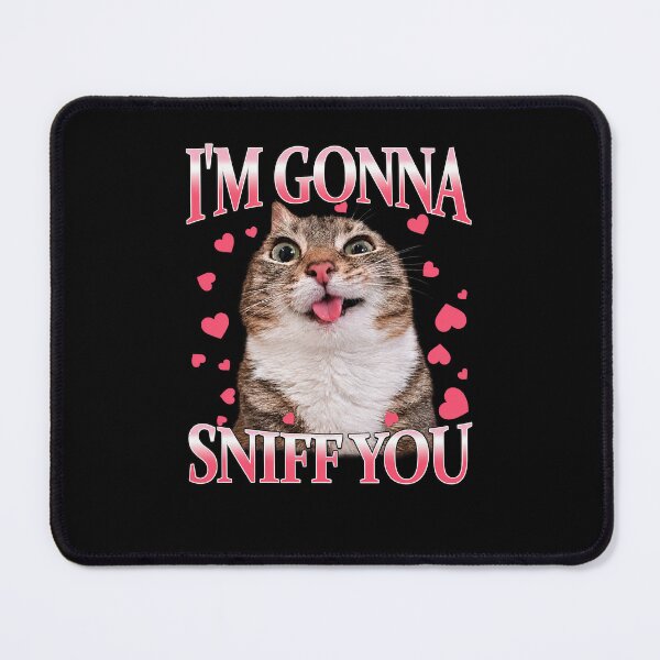 Item preview, I'm Gonna Sniff You Silly Cat Meme designed and sold by ellapaintcoast.