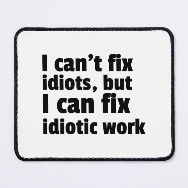 Item preview, Fixing Idiotic Work. designed and sold by dyonallyhea.