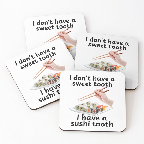 Item preview, I Don't Have A Sweet Tooth, I Have A Sushi Tooth designed and sold by Taylor Griffith.
