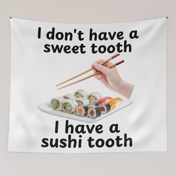Item preview, I Don't Have A Sweet Tooth, I Have A Sushi Tooth designed and sold by Taylor Griffith.