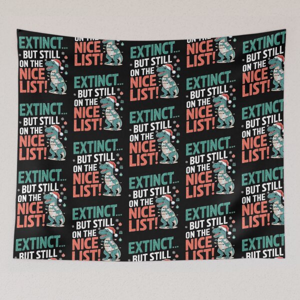 Item preview, Extinct... But Still On The Nice List Dinosaur Christmas Pun designed and sold by ximisse.