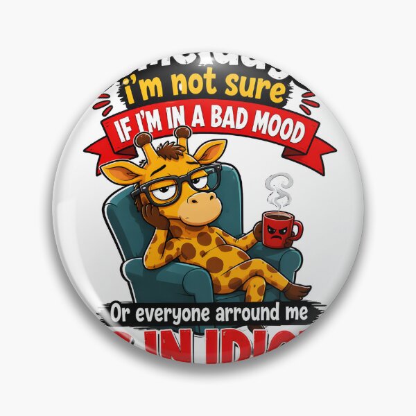 Item preview, Some Days I'm not Sure if Im in the Bad Mood or Everyone designed and sold by CraigschinnerDS.