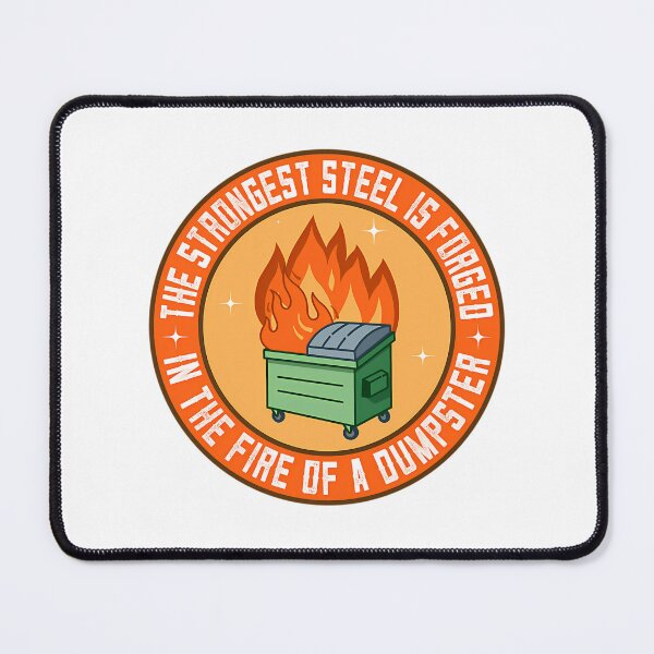 Item preview, The Strongest Steel Is Forged In The Fire Of A Dumpster designed and sold by dyonallyhea.