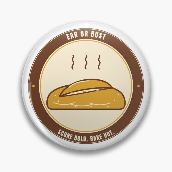 Item preview, Ear or Bust Sourdough Baker Badge | Funny Bread Scoring Humor designed and sold by Mega-Shopping.