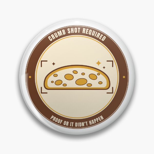 Item preview, Crumb Shot Required Sourdough Baker Badge | Funny Bread Humor designed and sold by Mega-Shopping.