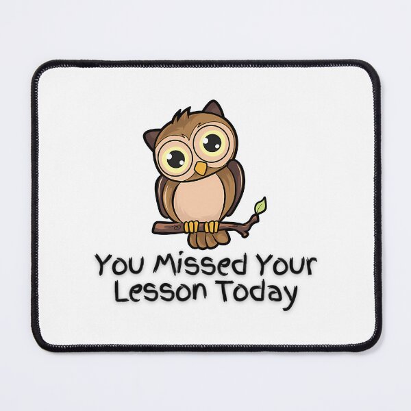 Item preview, You Missed Your Lesson Today designed and sold by shailab-aptiste.
