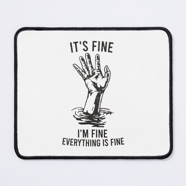 Item preview, It's Fine I'm Fine Everything Is Fine - Funny Saying designed and sold by shileaavdy.