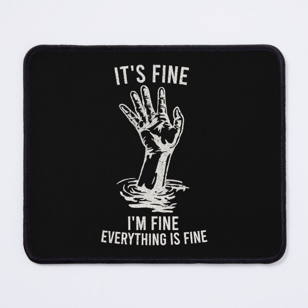 Item preview, It's Fine I'm Fine Everything Is Fine - Funny Saying designed and sold by shileaavdy.