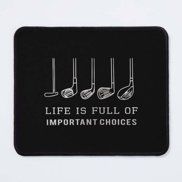 Item preview, Life Is Full Of Important Choices Golf Humor designed and sold by Greyschale.