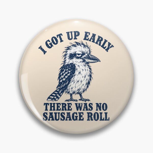 Item preview, I Got Up Early No Sausage Roll Grumpy Kookaburra designed and sold by Yellowriversss.