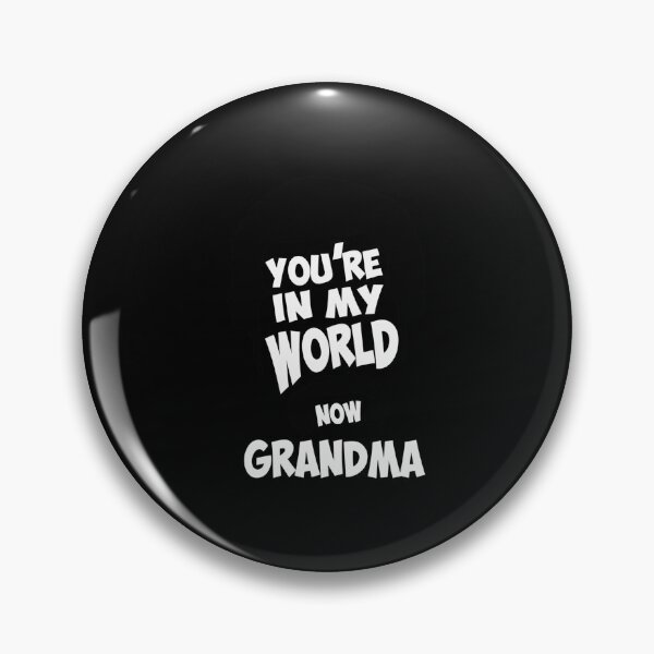 Item preview, You're In My World Now Grandma - Happy Arts Gilmore  designed and sold by itsarheapitt.