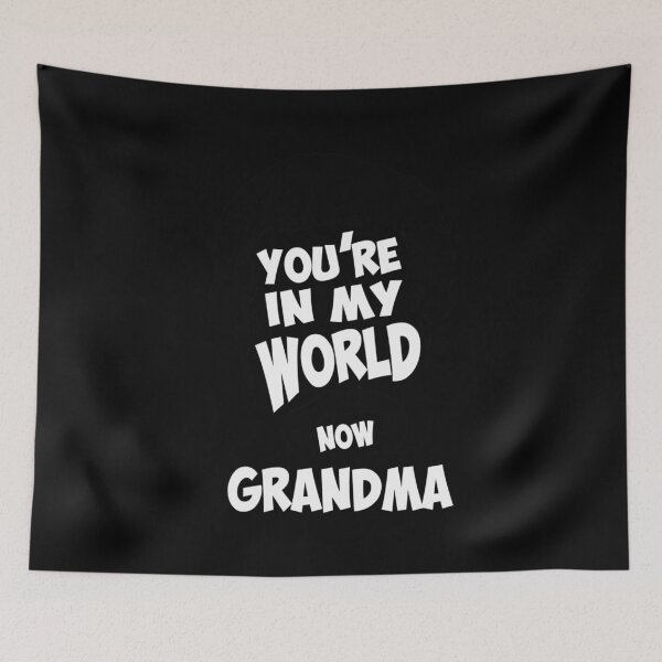 Item preview, You're In My World Now Grandma - Happy Arts Gilmore  designed and sold by itsarheapitt.