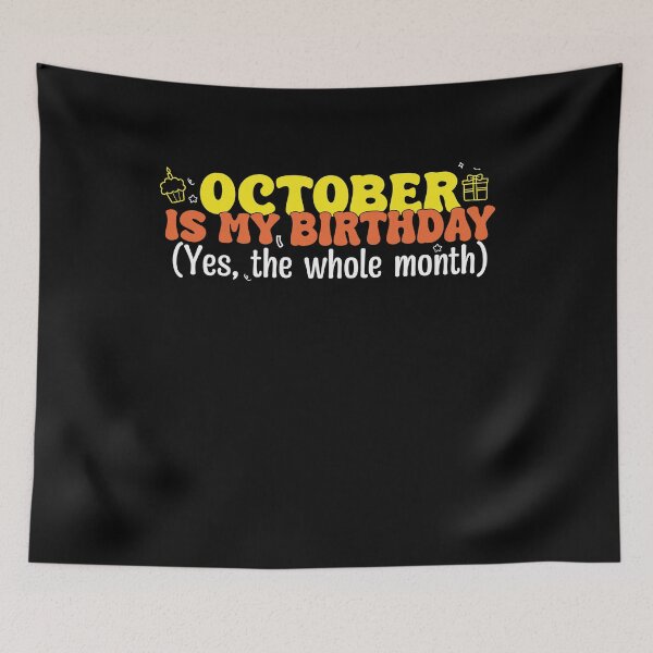 Item preview, October Is My Birthday (Yes, The Whole Month) October Birthday Celebration Birth Month designed and sold by drawwiika+44.