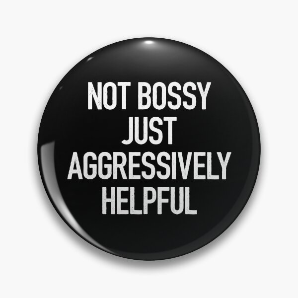 Item preview, Not Bossy Just Aggressively Helpful designed and sold by zerlaemiry.