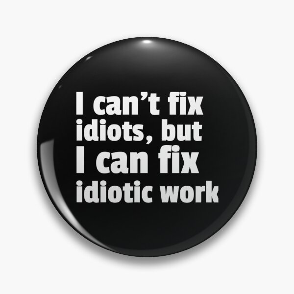 Item preview, Fixing Idiotic Work designed and sold by thationchris.