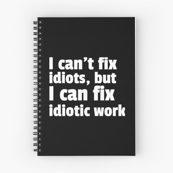 Item preview, Fixing Idiotic Work designed and sold by thationchris.