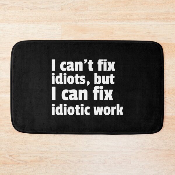 Item preview, Fixing Idiotic Work designed and sold by thationchris.